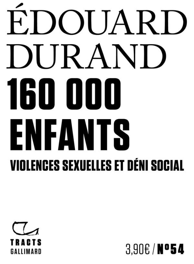 160 000 ENFANTS : VIOLENCES SEXUELLES ET DENI SOCIAL - DURAND EDOUARD - GALLIMARD