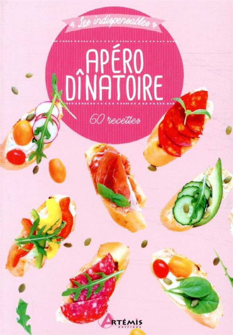 APERO DINATOIRE  -  60 RECETTES POUR MIEUX VIVRE - COLLECTIF - ARTEMIS