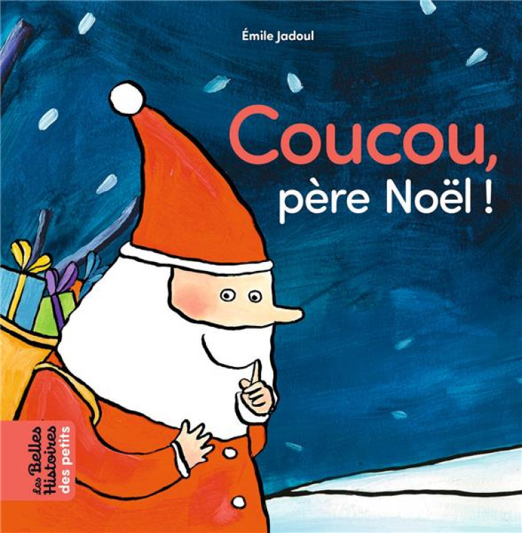 COUCOU PERE NOEL ! - JADOUL EMILE - BAYARD JEUNESSE