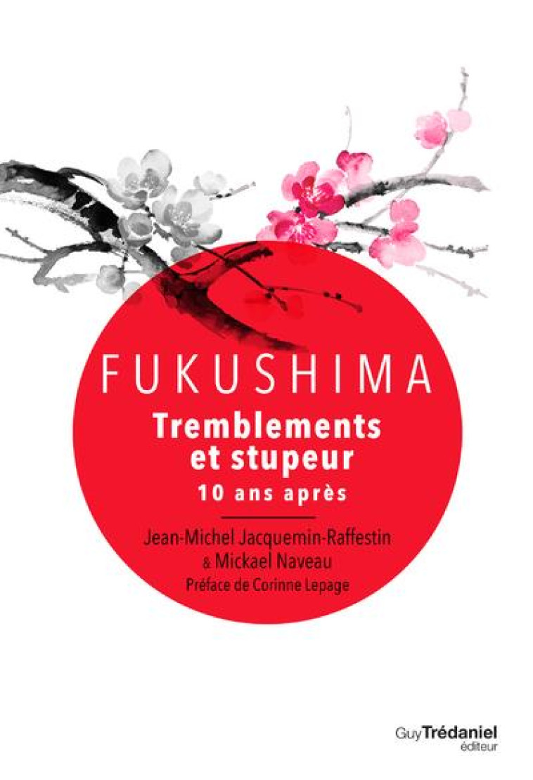 FUKUSHIMA : TREMBLEMENTS ET STUPEUR  -  10 ANS APRES - JACQUEMIN-RAFFESTIN, JEAN-MICHEL - TREDANIEL