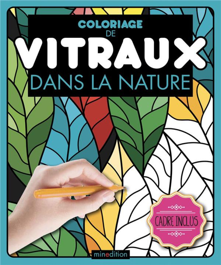 COLORIAGE DE VITRAUX  -  DANS LA NATURE - DIVERS/DIVERS DIVERS - MINEDITION