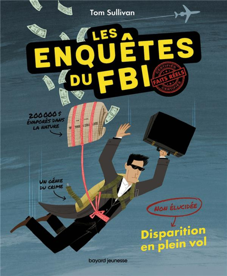 NON ÉLUCIDE - LES ENQUETES DU F.B.I. TOME 1 : DISPARITION EN PLEIN VOL - SULLIVAN - BAYARD JEUNESSE