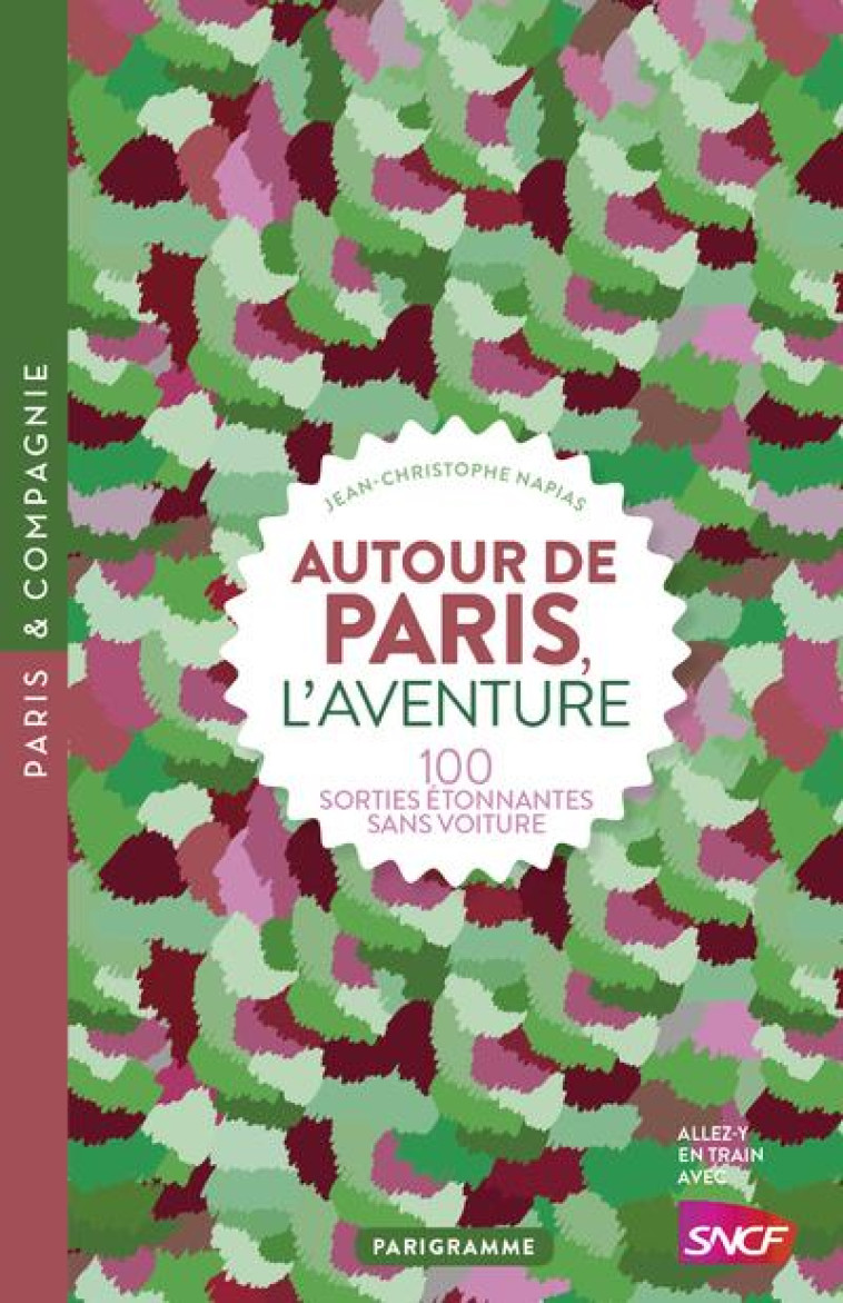 AUTOUR DE PARIS  -  L'AVENTURE - NAPIAS J-C. - PARIGRAMME