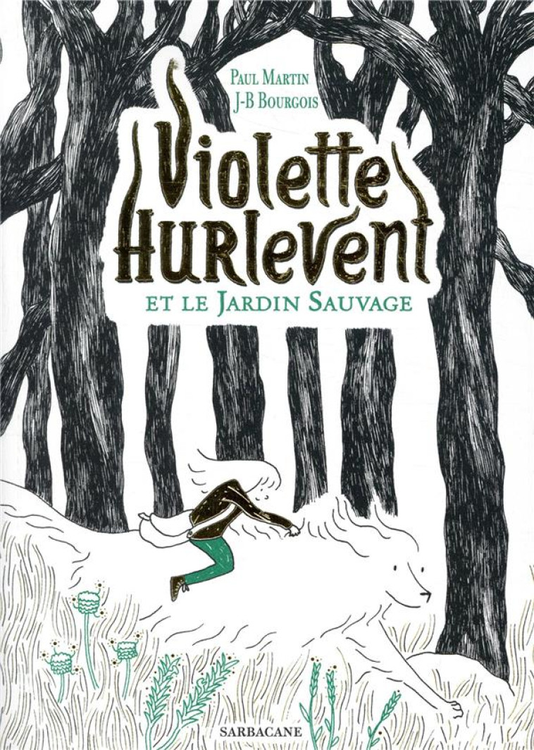 VIOLETTE HURLEVENT ET LE JARDIN SAUVAGE - MARTIN/BOURGOIS - SARBACANE