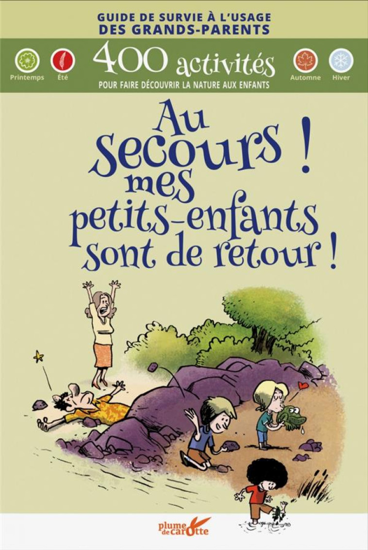 AU SECOURS ! MES PETITS-ENFANTS SONT DE RETOUR ! GUIDE DE SURVIE A L'USAGE DES GRANDS-PARENTS - COLLECTIF - PLUME CAROTTE