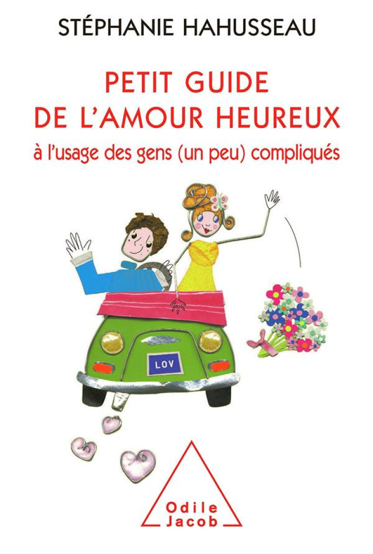 PETIT GUIDE DE L'AMOUR HEUREUX A L'USAGE DES GENS (UN PEU) COMPLIQUES - HAHUSSEAU, STEPHANIE - JACOB