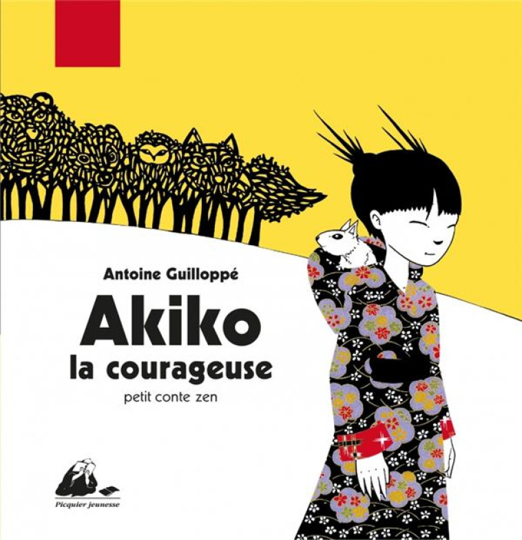 AKIKO LA COURAGEUSE  -  PETIT CONTE ZEN - GUILLOPPE ANTOINE - PICQUIER