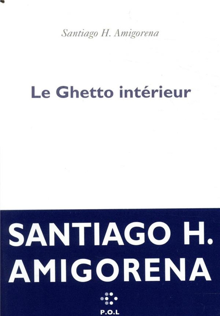 LE GHETTO INTERIEUR - AMIGORENA S H. - POL