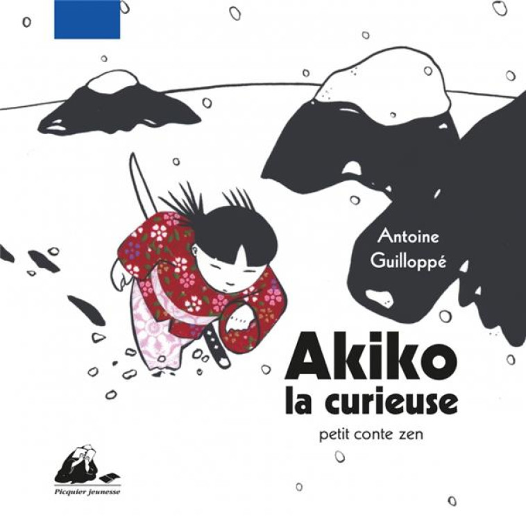 AKIKO LA CURIEUSE  -  PETIT CONTE ZEN - GUILLOPPE ANTOINE - PICQUIER