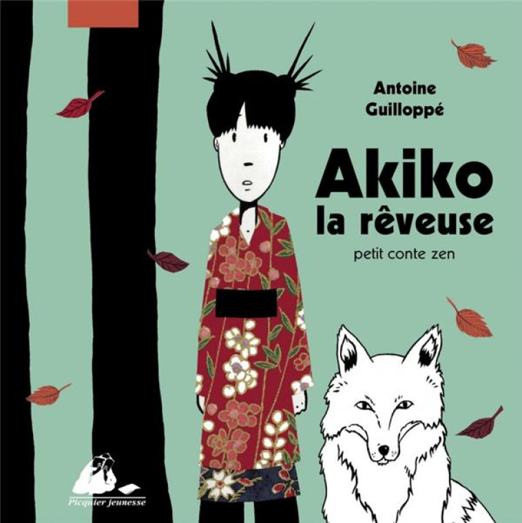 AKIKO, LA REVEUSE  -  PETIT CONTE ZEN - GUILLOPPE ANTOINE - PICQUIER