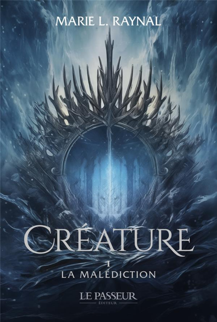 CREATURE TOME 1 : LA MALEDICTION - RAYNAL MARIE L. - LE PASSEUR