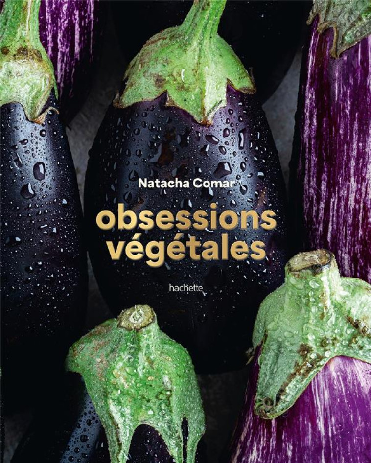 OBSESSIONS VEGETALES - COMAR NATACHA - HACHETTE