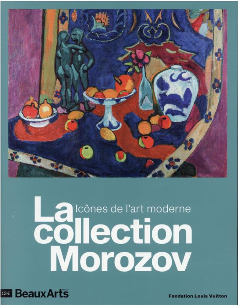 LA COLLECTION MOROZOV.ICONES DE L'ART MODERNE - A LA FONDATION LOUIS VUITTON - COLLECTIF - BEAUX ARTS MAGA