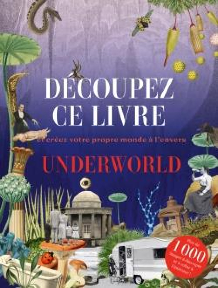 DECOUPEZ CE LIVRE ET CREER VOTRE PROPRE MONDE A L'ENVERS : UNDERWORLD - COLLECTIF - NC