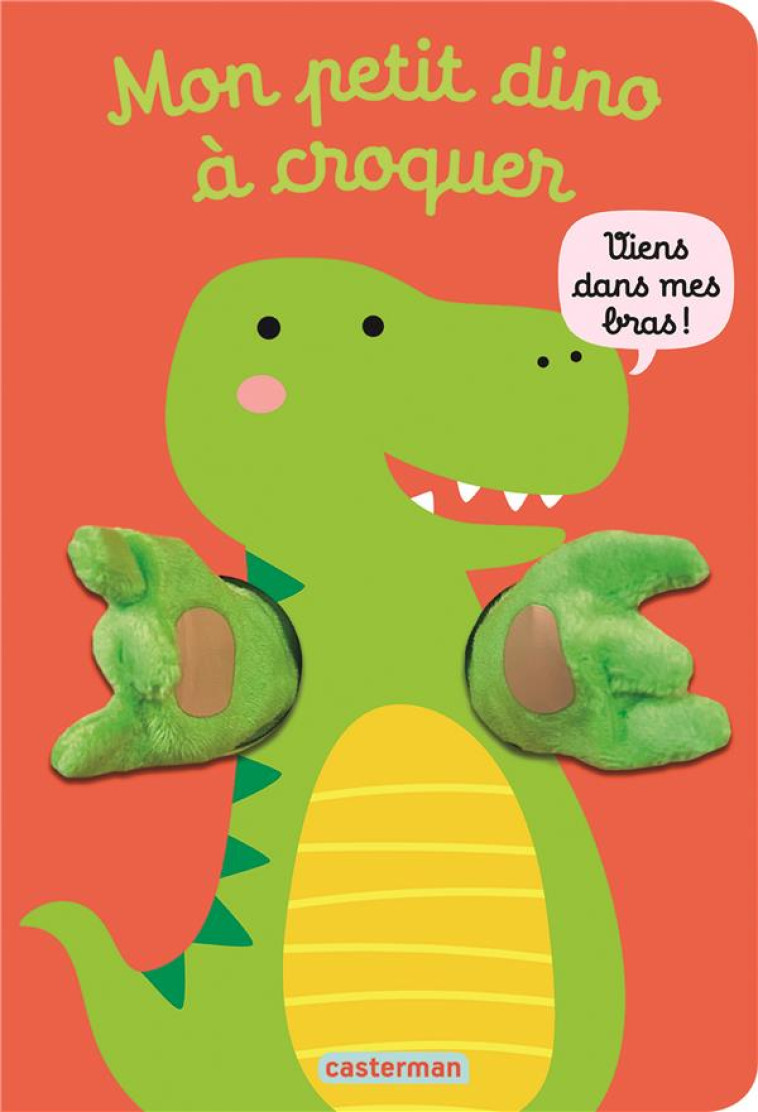 VIENS DANS MES BRAS ! MON PETIT DINO A CROQUER - DE BEER/LOUWERS - CASTERMAN