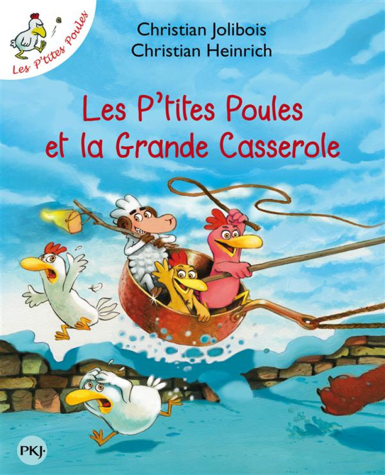 LES P'TITES POULES TOME 12 : LES P'TITES POULES ET LA GRANDE CASSEROLE - JOLIBOIS/HEINRICH - Pocket jeunesse