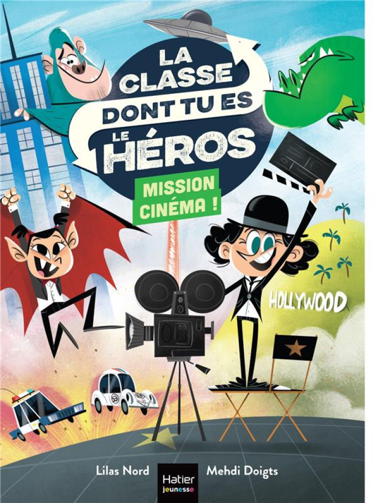 LA CLASSE DONT TU ES LE HEROS TOME 6 : MISSION CINEMA ! - NORD/DOIGTS - HATIER SCOLAIRE