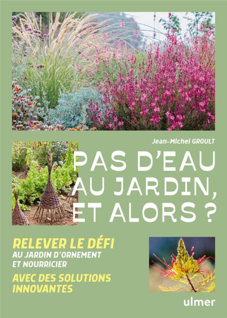 PAS D'EAU AU JARDIN, ET ALORS ? - GROULT JEAN-MICHEL - ULMER