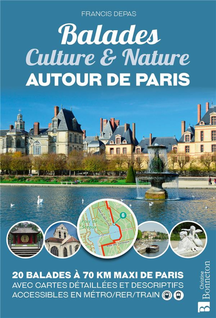 BALADES CULTURE et NATURE AUTOUR DE PARIS - DEPAS FRANCIS - BONNETON