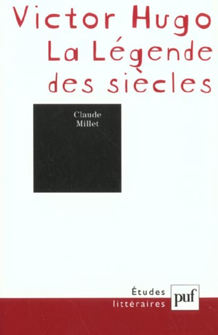 VICTOR HUGO  -  LA LEGENDE DES SIECLES (2E EDITION) -  MILLET, CLAUDE - PUF