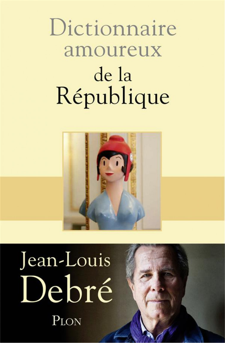 DICTIONNAIRE AMOUREUX : DE LA REPUBLIQUE -  DEBRE, JEAN-LOUIS - Plon