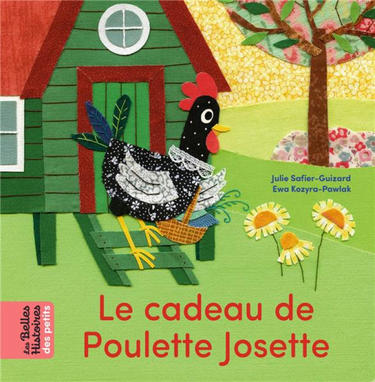 LE CADEAU DE POULETTE JOSETTE - KOZYRA-PAWLAK - BAYARD JEUNESSE