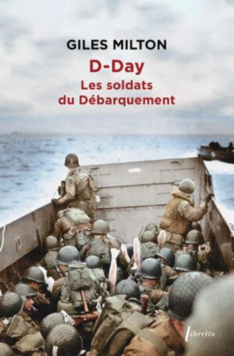 D-DAY : LES SOLDATS DU DEBARQUEMENT - MILTON GILES - LIBRETTO