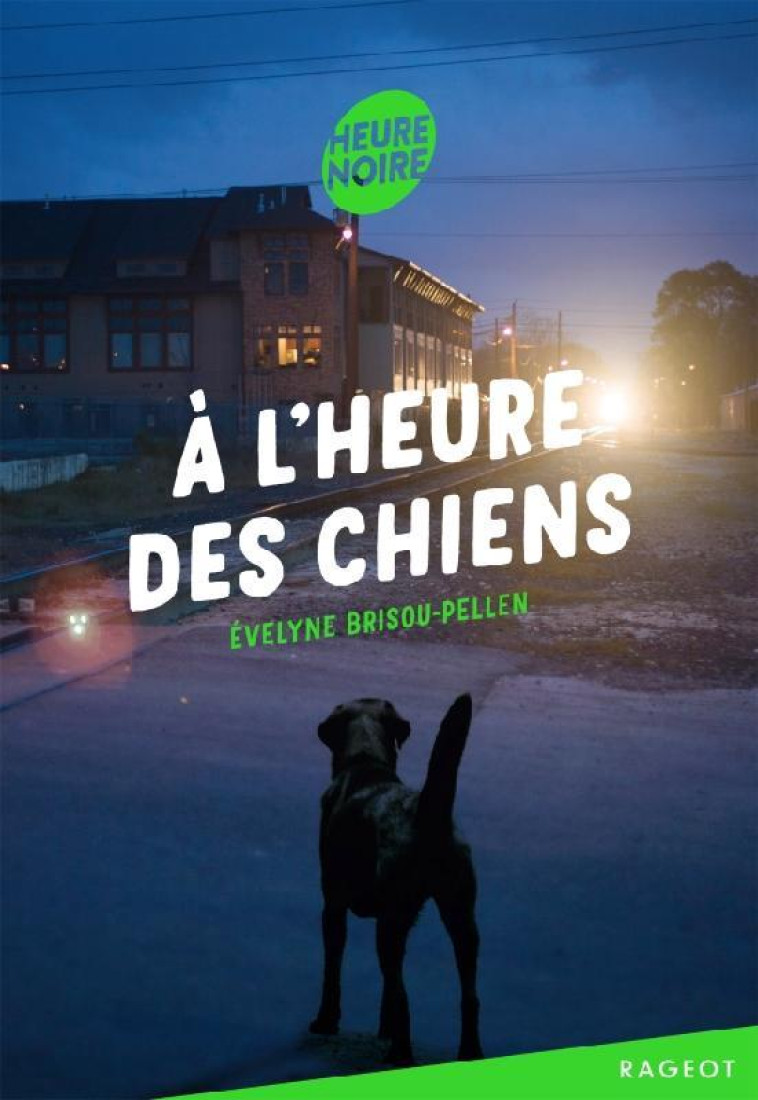 A L'HEURE DES CHIENS - BRISOU-PELLEN E. - Rageot