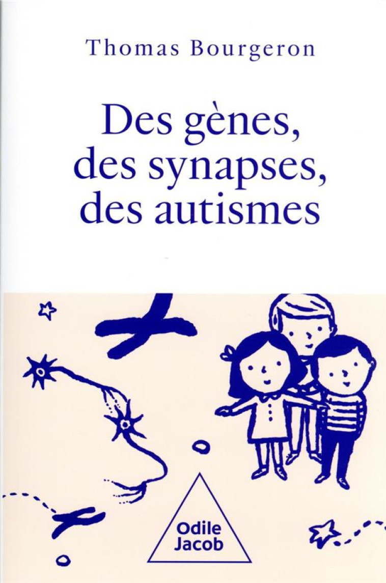 DES GENES, DES SYNAPSES, DES AUTISMES - BOURGERON, THOMAS - JACOB