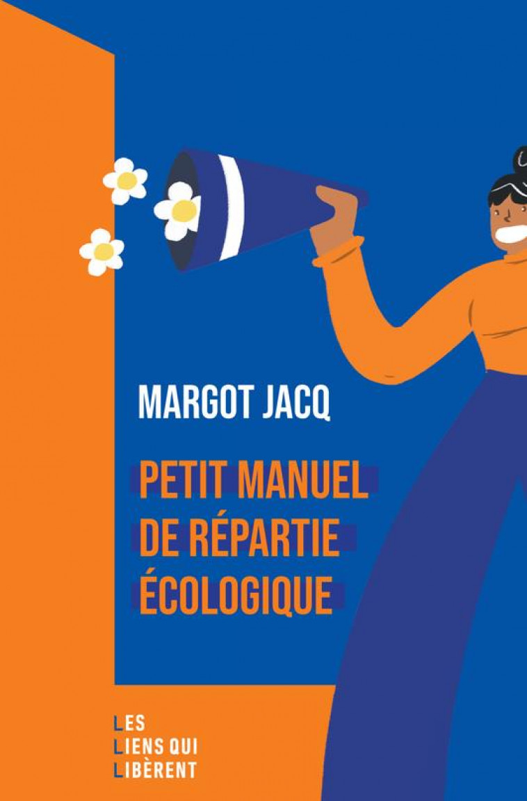 PETIT MANUEL DE REPARTIE ECOLOGIQUE - JACQ MARGOT - LIENS LIBERENT
