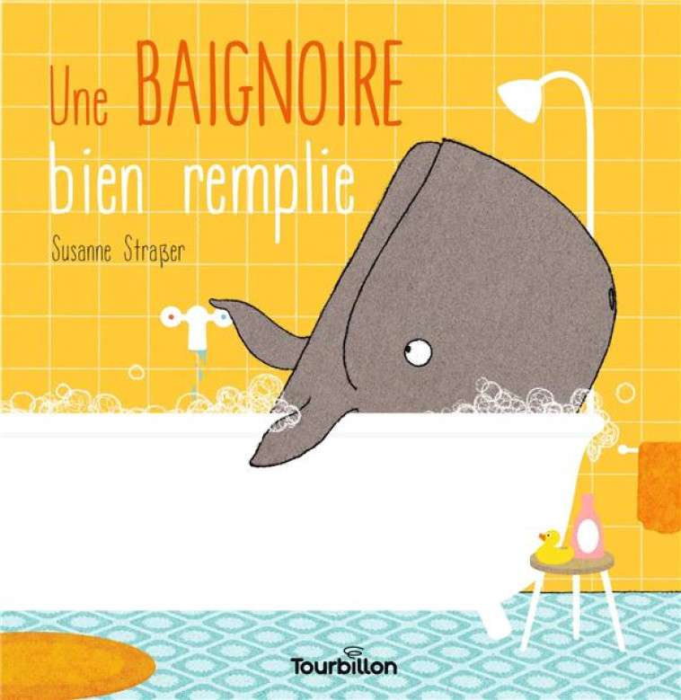 UNE BAIGNOIRE BIEN REMPLIE - STRASSER SUSANNE - TOURBILLON