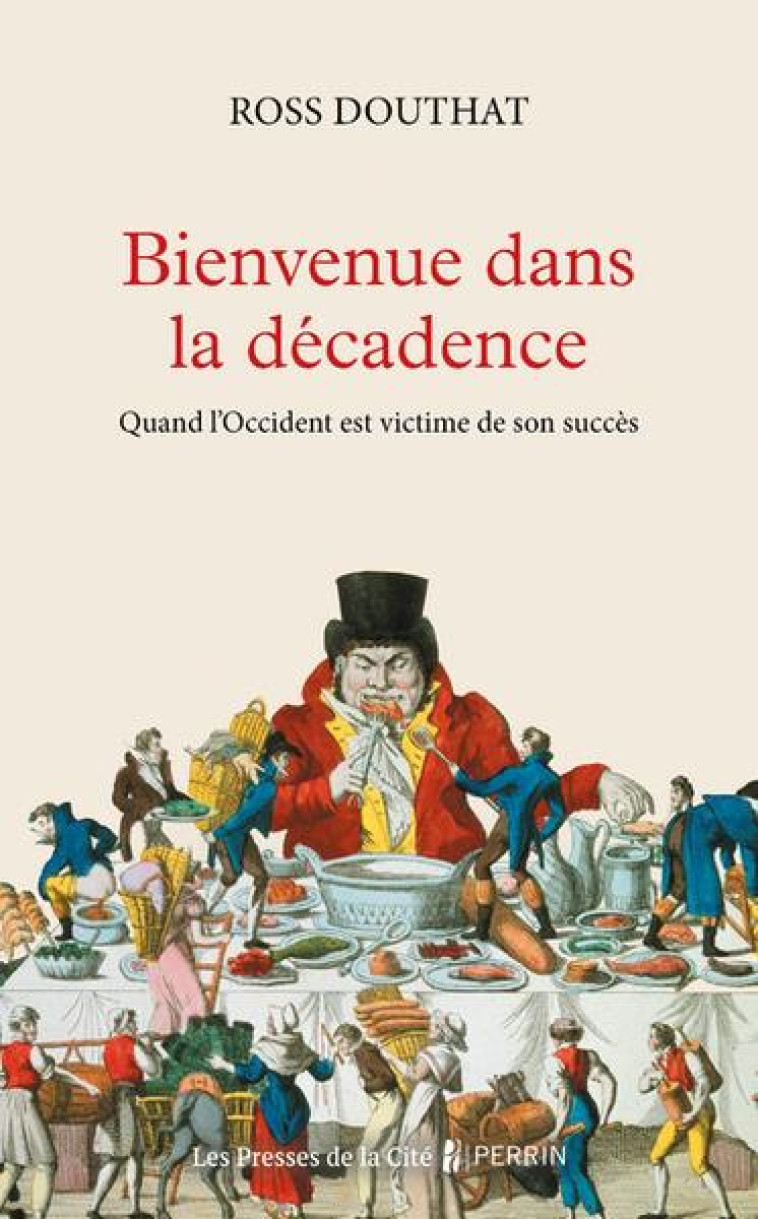 BIENVENUE DANS LA DECADENCE : QUAND L'OCCIDENT EST VICTIME DE SON SUCCES - DOUTHAT, ROSS - PRESSES CITE