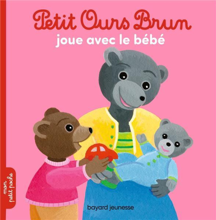 PETIT OURS BRUN JOUE AVEC LE BEBE - AUBINAIS/BOUR - BAYARD JEUNESSE