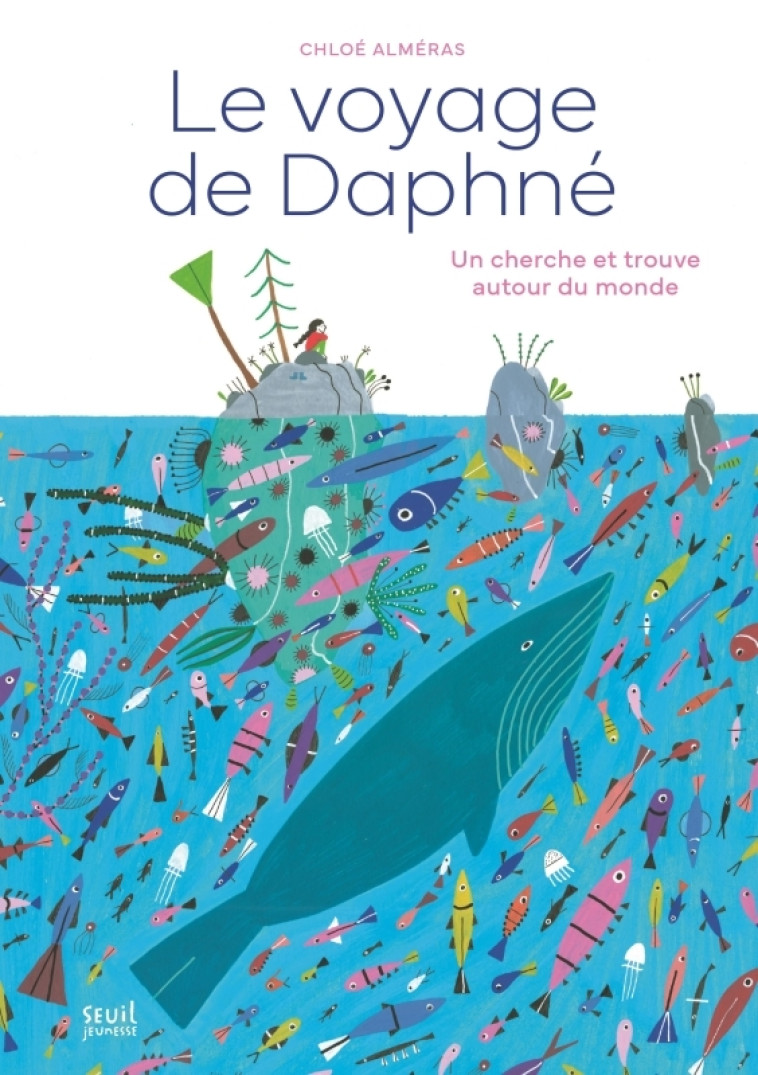 LE VOYAGE DE DAPHNE - UN CHERCHE ET TROUVE AUTOUR DU MONDE - Chloé Alméras - SEUIL JEUNESSE