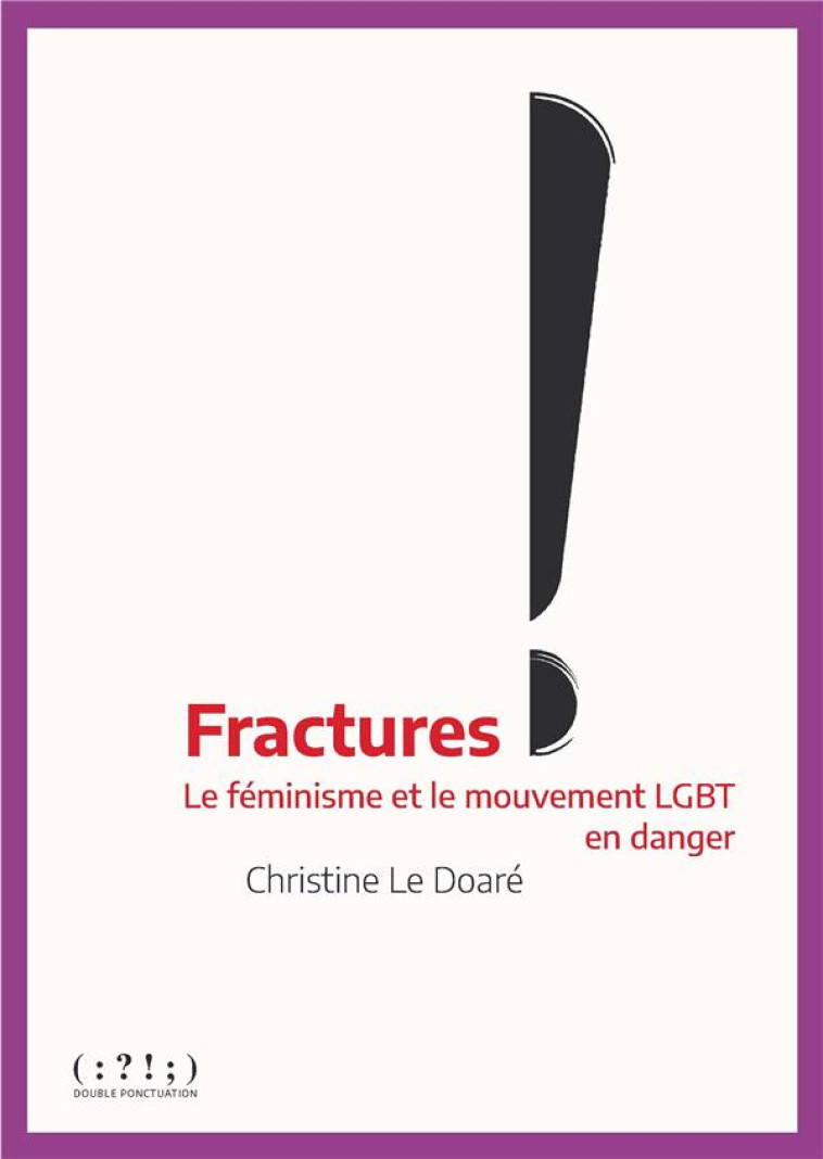 FRACTURES : LE FEMINISME ET LE MOUVEMENT LGBT EN DANGER - LE DOARE CHRISTINE - DU LUMIGNON