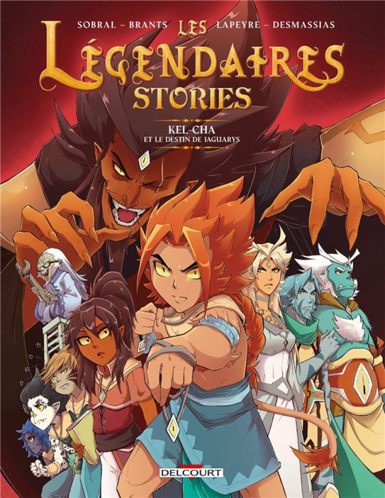 LES LEGENDAIRES - STORIES T05 - KEL-CHA ET LE DESTIN DE JAGUARYS - BRANTS/SOBRAL - DELCOURT