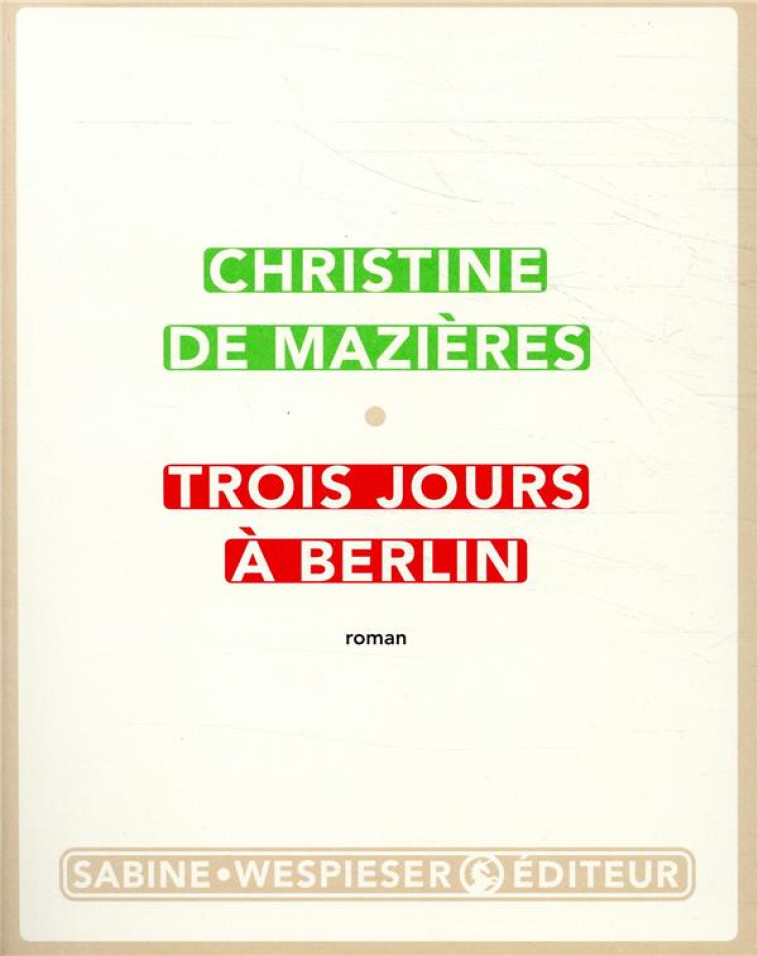 TROIS JOURS A BERLIN - MAZIERES C D. - SABINE WESPIESE