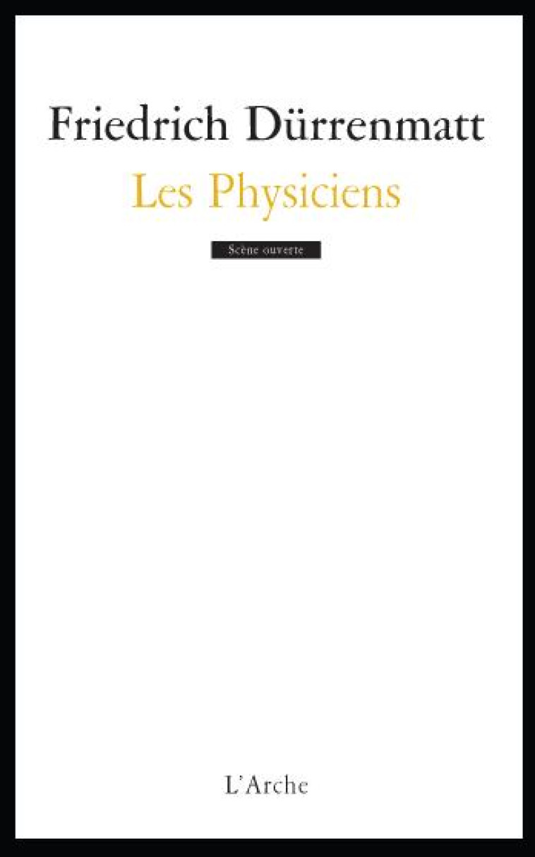 LES PHYSICIENS - DURRENMATT FRIEDRICH - Arche éditeur