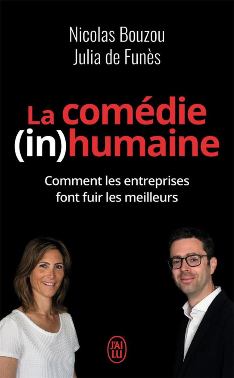 LA COMEDIE (IN)HUMAINE  -  COMMENT LES ENTREPRISES FONT FUIR LES MEILLEURS - BOUZOU, NICOLAS - J'AI LU