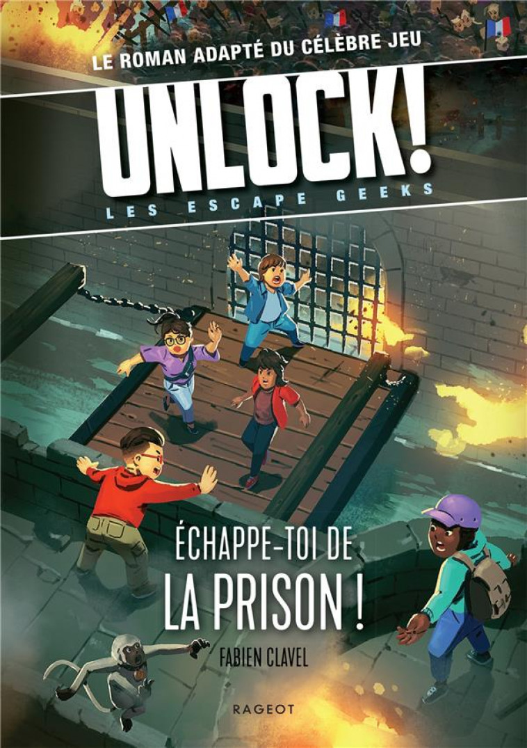 UNLOCK ! LES ESCAPE GEEKS TOME 6 : ÉCHAPPE-TOI DE LA PRISON ! - CLAVEL FABIEN - RAGEOT