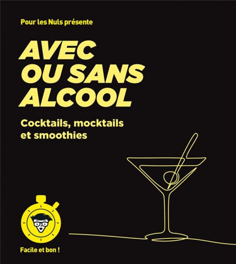AVEC OU SANS ALCOOL POUR LES NULS : COCKTAILS, MOCKTAILS ET SMOOTHIES - LARAISON/FELLER - FIRST