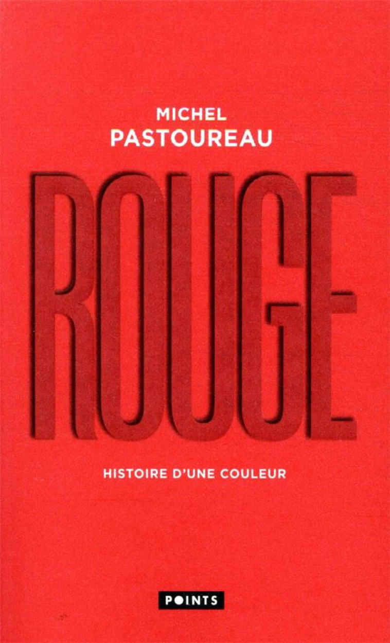 ROUGE  -  HISTOIRE D'UNE COULEUR - PASTOUREAU, MICHEL - POINTS