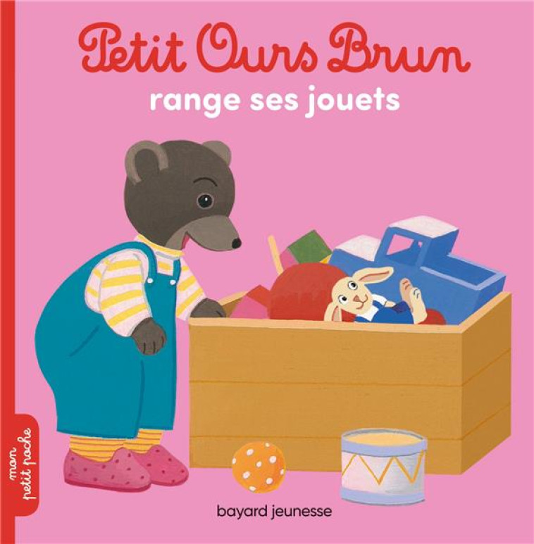 PETIT OURS BRUN RANGE SES JOUETS - AUBINAIS/BOUR - Bayard Jeunesse