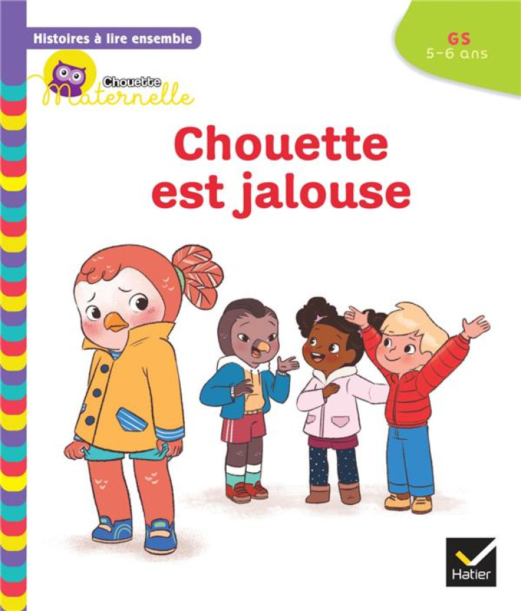 CHOUETTE MATERNELLE  -  HISTOIRES A LIRE ENSEMBLE : CHOUETTE EST JALOUSE  -  GS - BAUMANN/RABREAU - HATIER SCOLAIRE