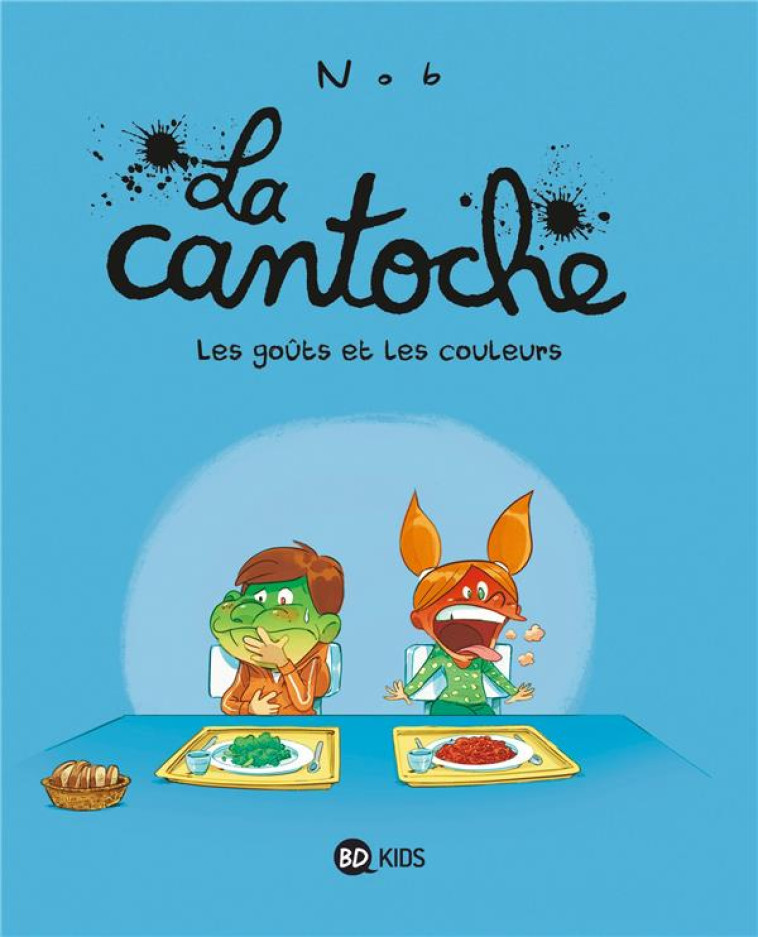 LA CANTOCHE TOME 2 : LES GOUTS ET LES COULEURS - NOB - BAYARD JEUNESSE