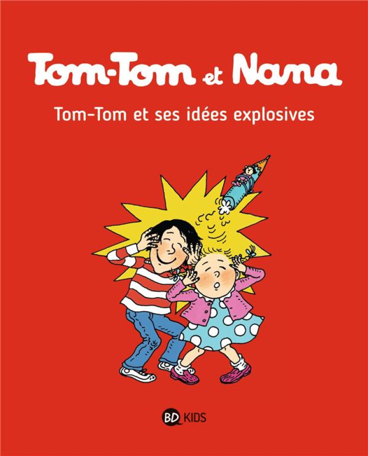 TOM-TOM ET NANA TOME 2 : TOM-TOM ET SES IDEES EXPLOSIVES - COHEN/DESPRES/HADDAD - Bayard Jeunesse