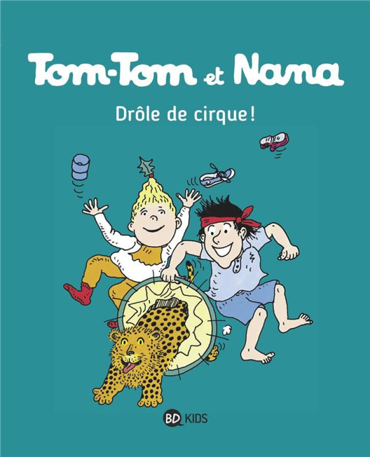 TOM-TOM ET NANA TOME 7 : DROLE DE CIRQUE ! - COHEN/DESPRES/REBERG - Bayard Jeunesse