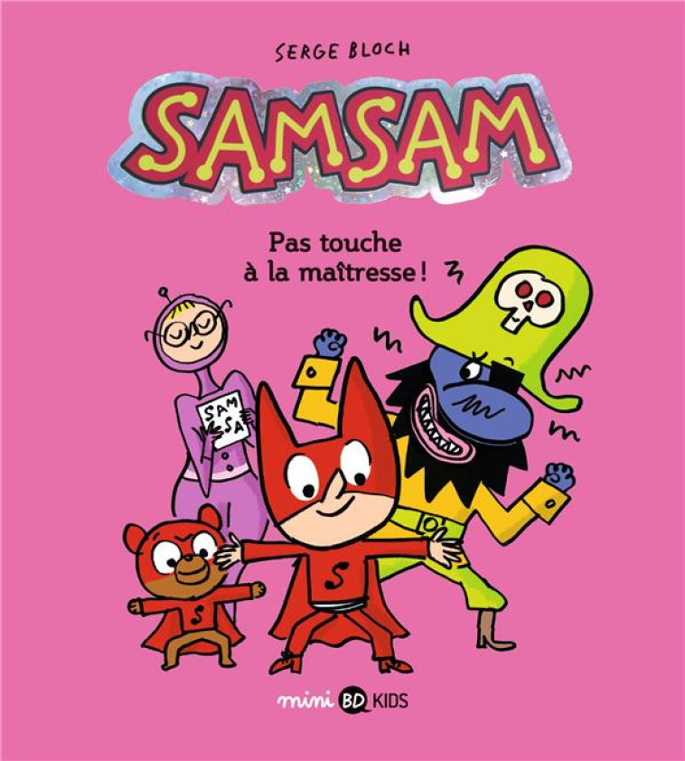 SAMSAM TOME 3 : PAS TOUCHE A LA MAITRESSE ! - SCARAMUS/BLOCH - BAYARD JEUNESSE