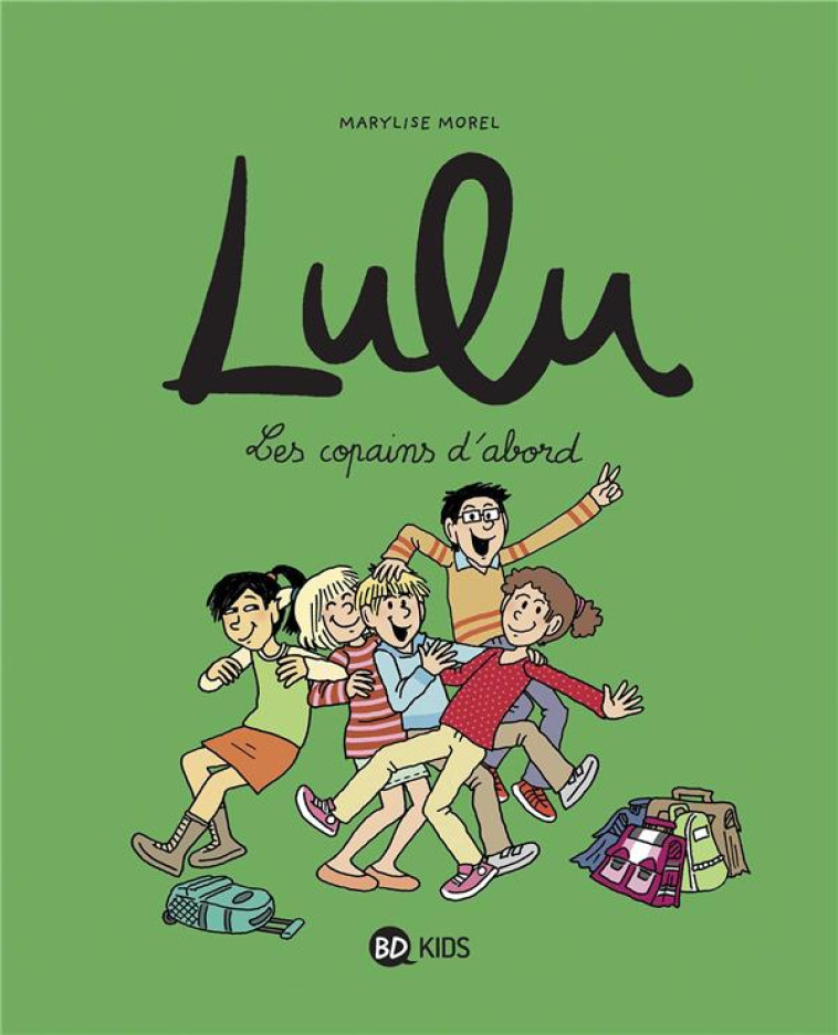 LULU TOME 8 : LES COPAINS D'ABORD - CROIX/MOREL/CHAURAND - BAYARD JEUNESSE