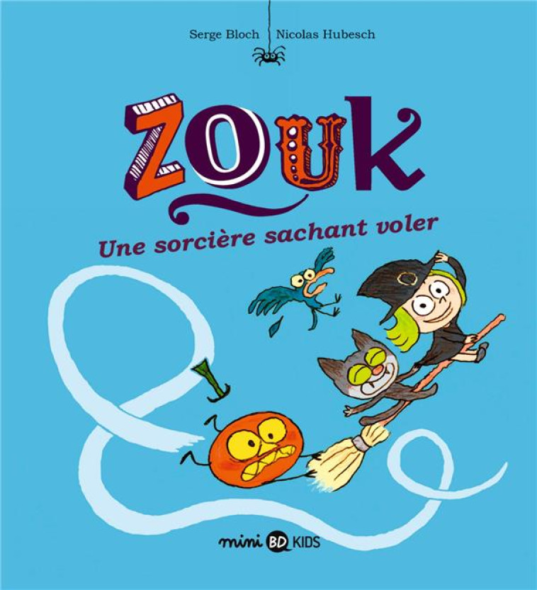 ZOUK TOME 20 : UNE SORCIERE SACHANT VOLER - HUBESCH/BLOCH - BAYARD JEUNESSE